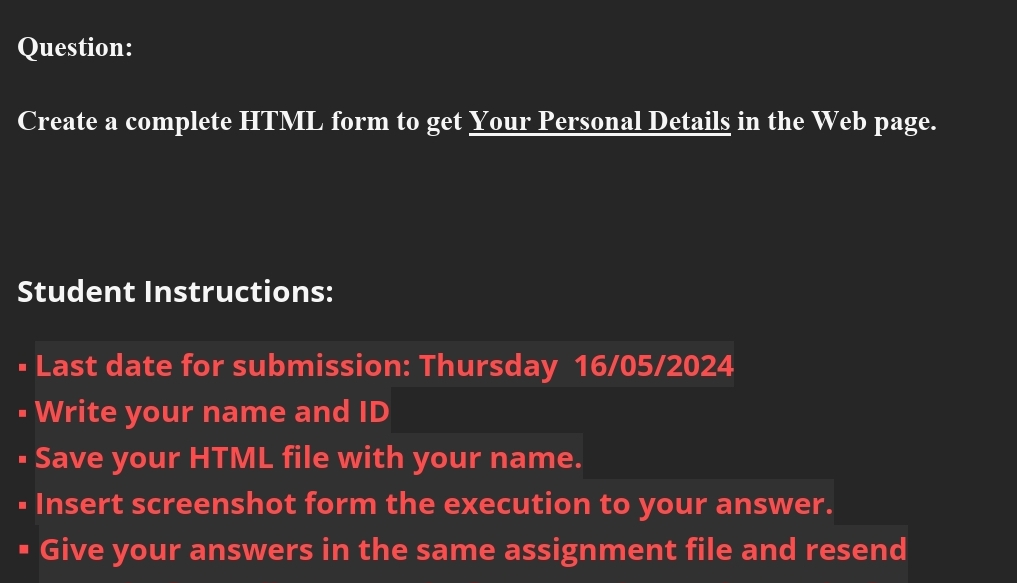 Question: Create a complete HTML form to get Your