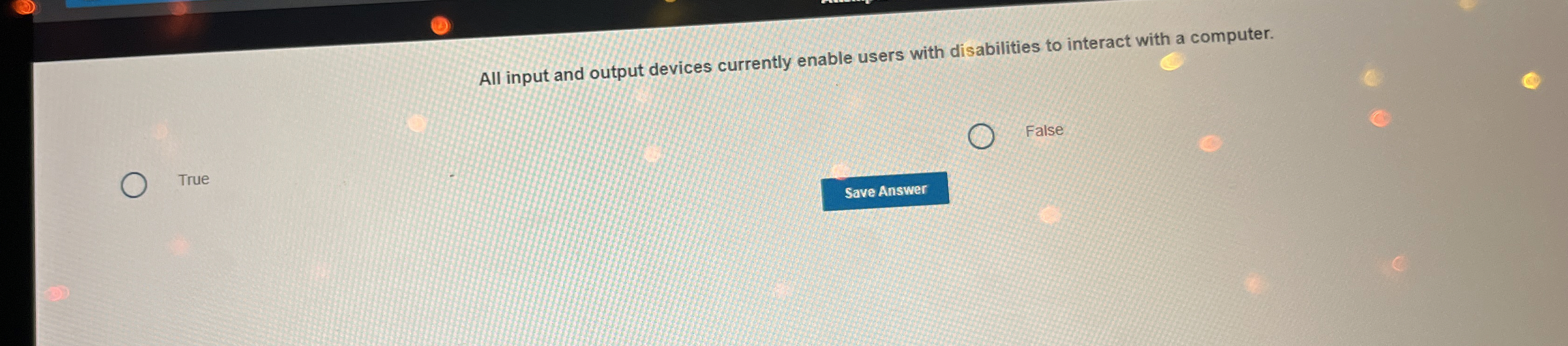 All input and output devices currently enable