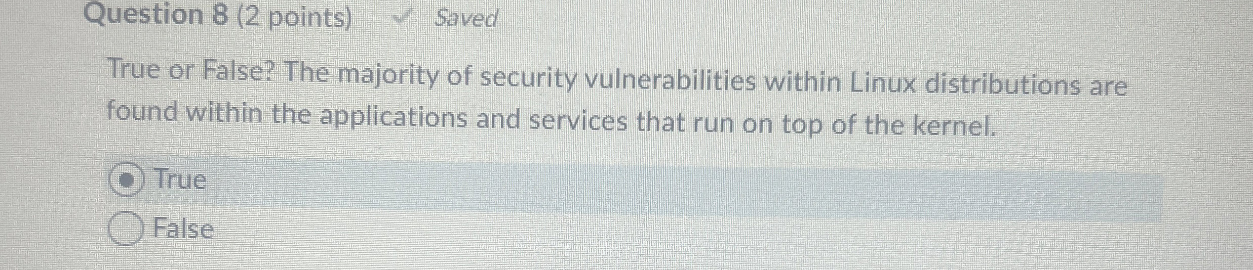 Question 8 ( 2 points ) Saved True or False? The