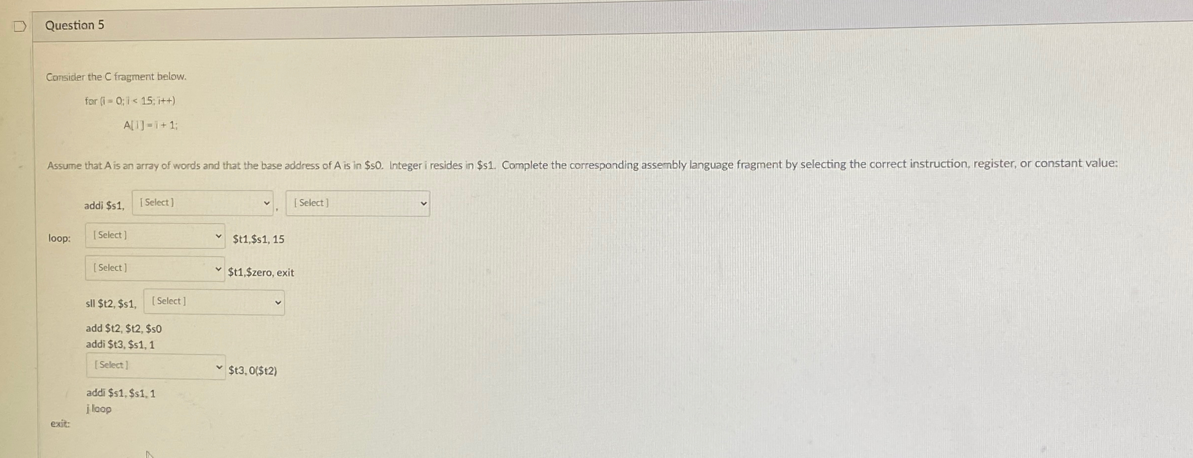 Question 5 Consider the C fragment below. ) = 0 ;