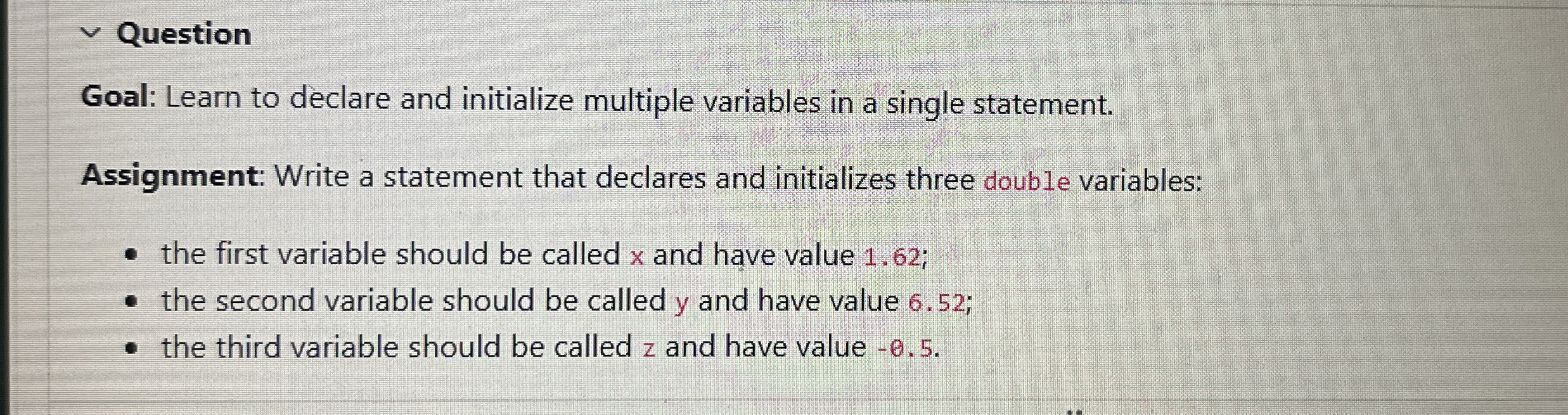 Question Goal: Learn to declare and initialize