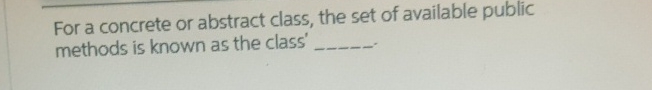 For a concrete or abstract class, the set of