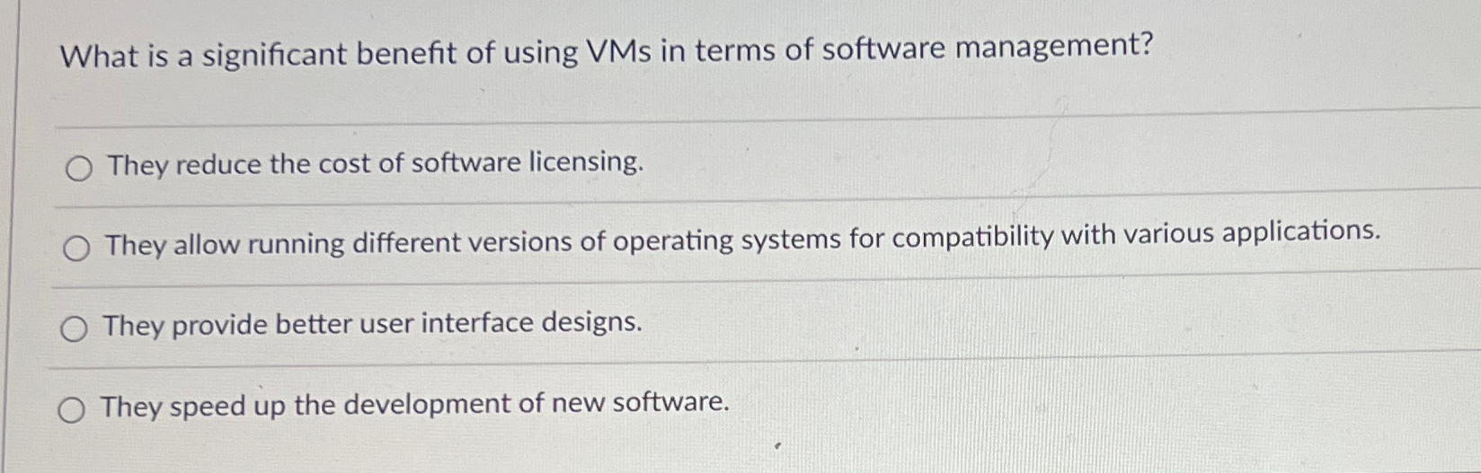 What is a significant benefit of using VMs in