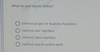What do user stories define? Defined project or