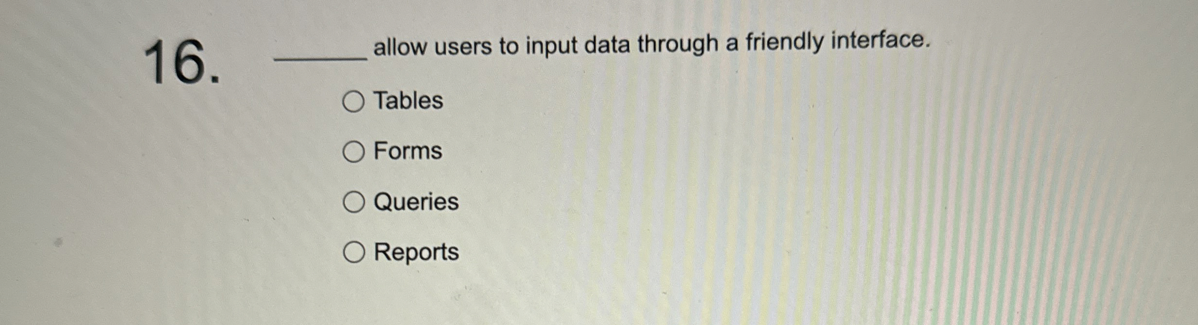 q , allow users to input data through a friendly