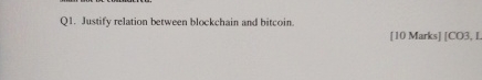 Q 1 . Justify relation between blockchain and