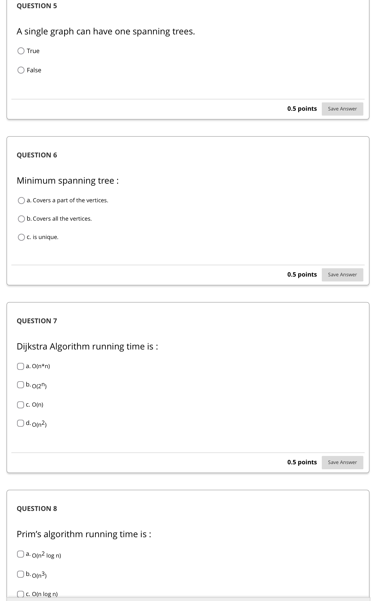 QUESTION 5 A single graph can have one spanning