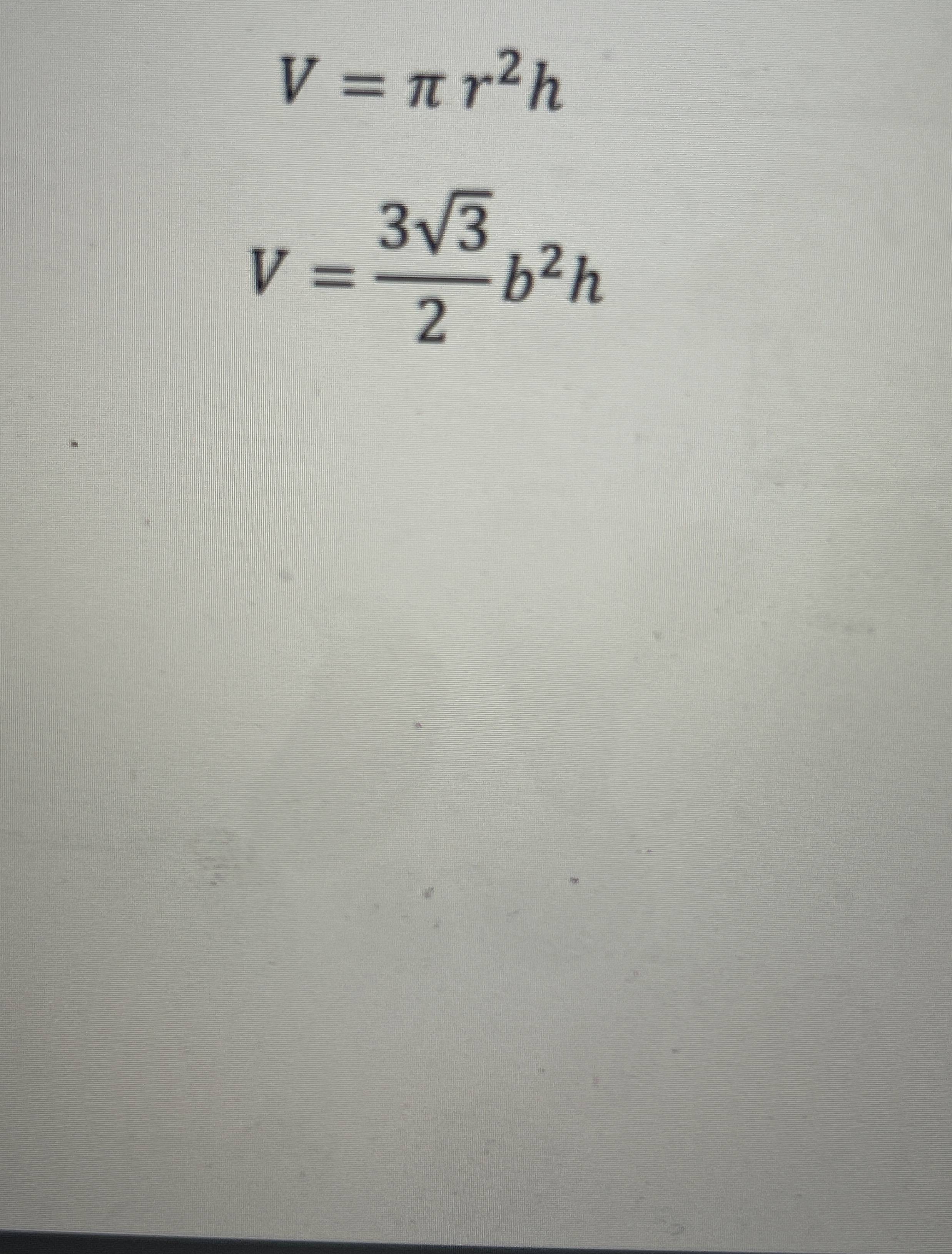 Whag are these equations for? V = r 2 h V = 3 3 2