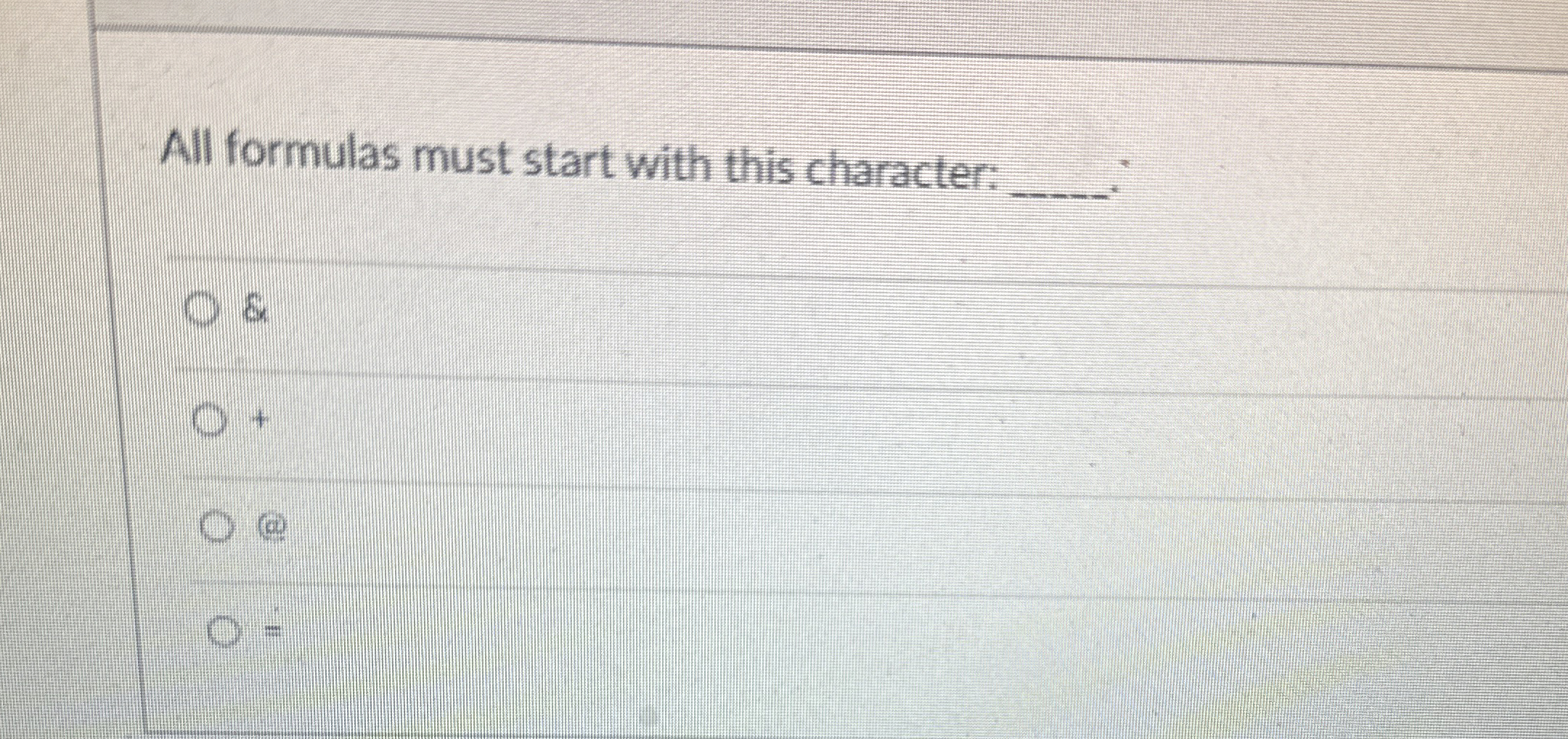 All formulas must start with this character: q ,