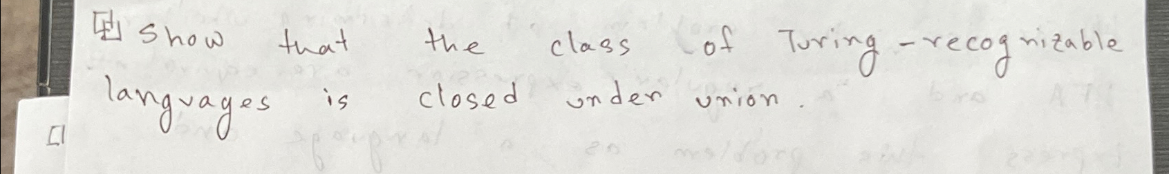 Show that the class of Turing - recognizable
