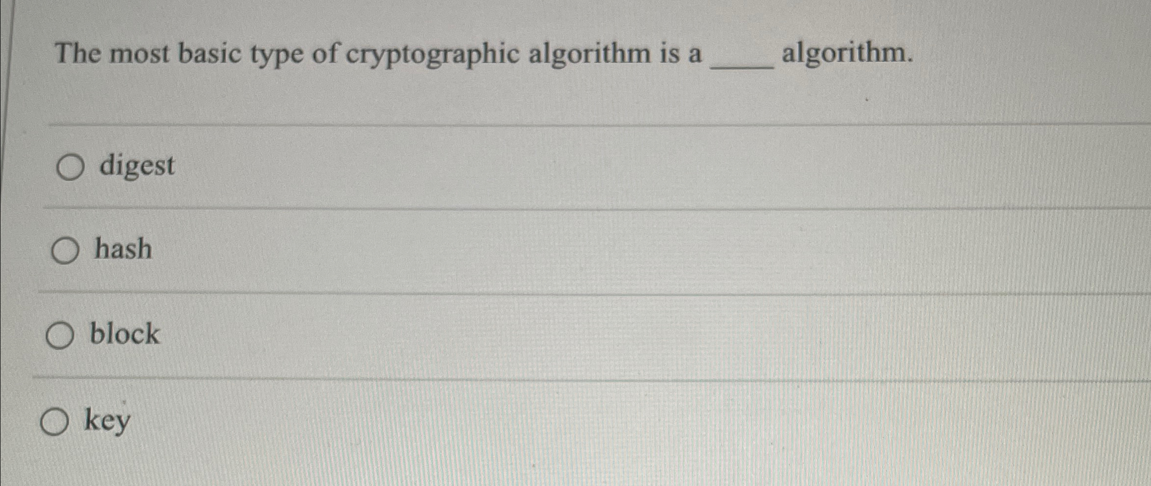 The most basic type of cryptographic algorithm is
