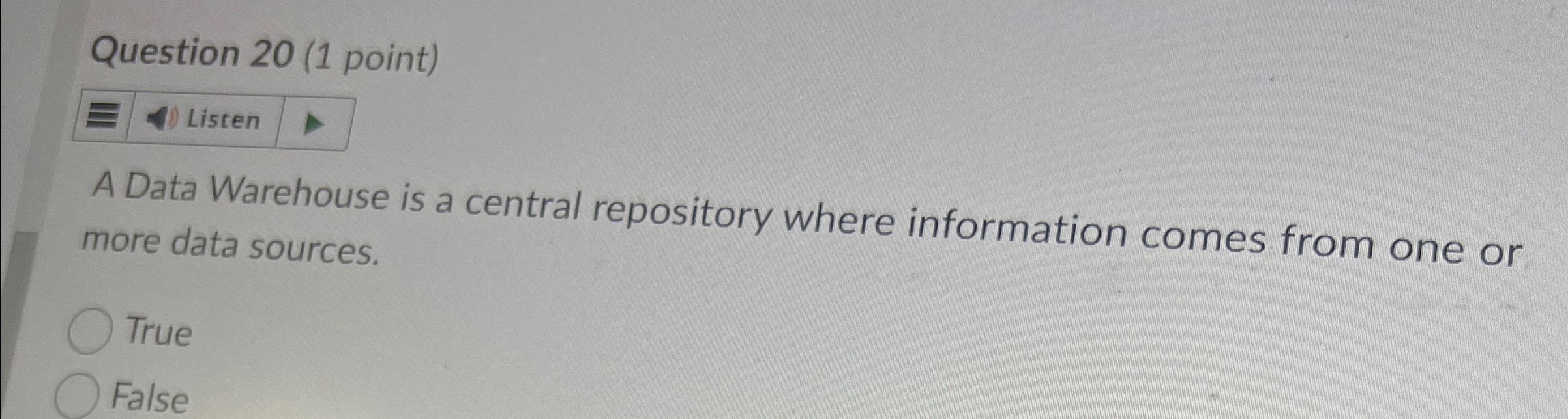 Question 2 0 ( 1 point ) A Data Warehouse is a
