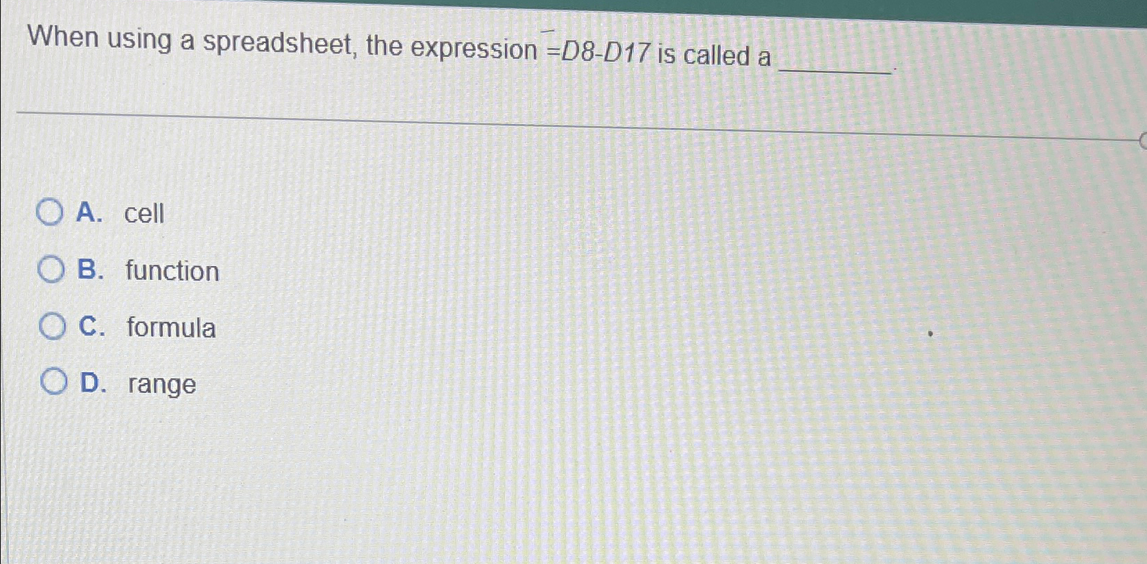 When using a spreadsheet, the expression = D 8 -