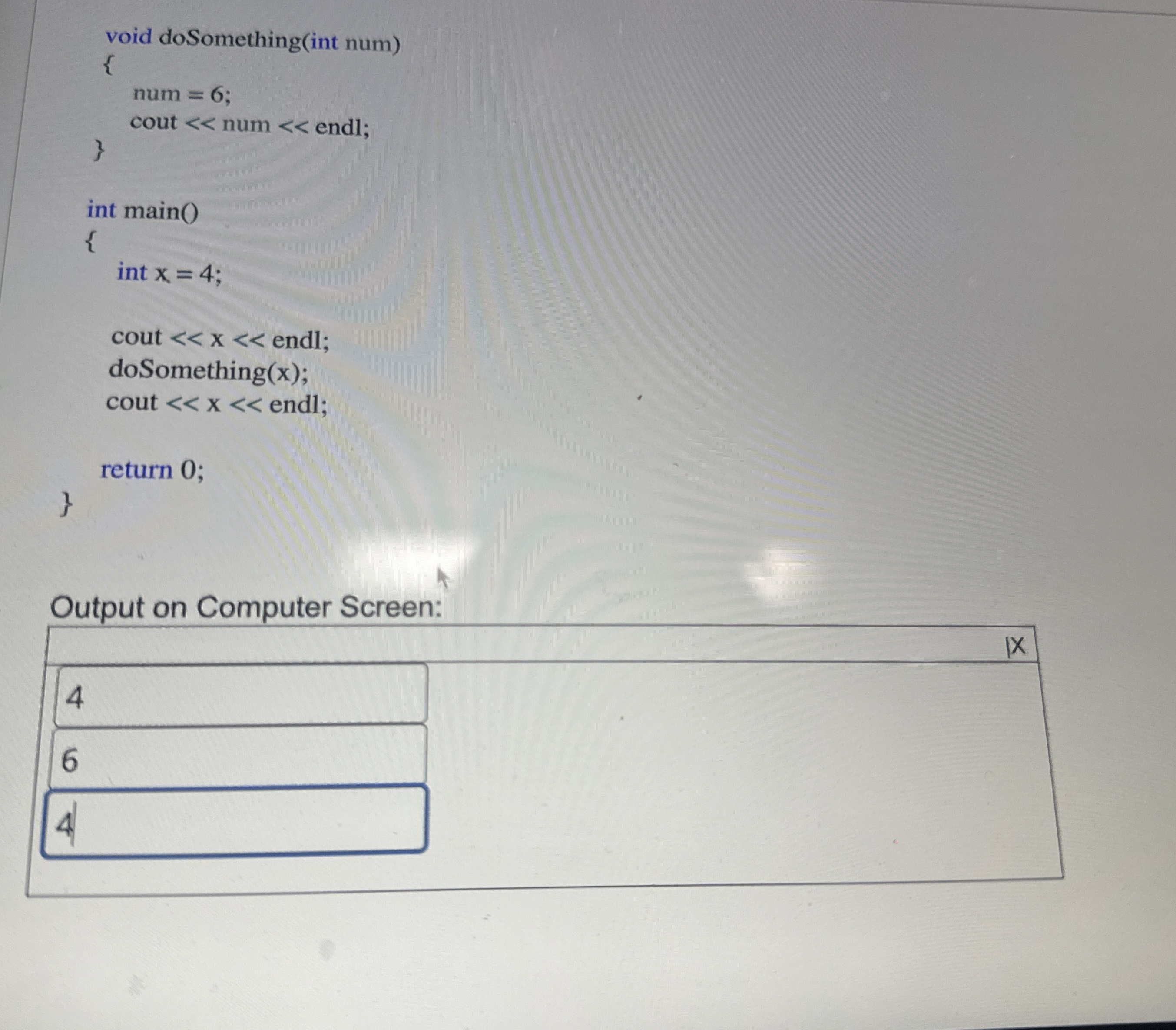 Output on Computer Screen: 4 6 4