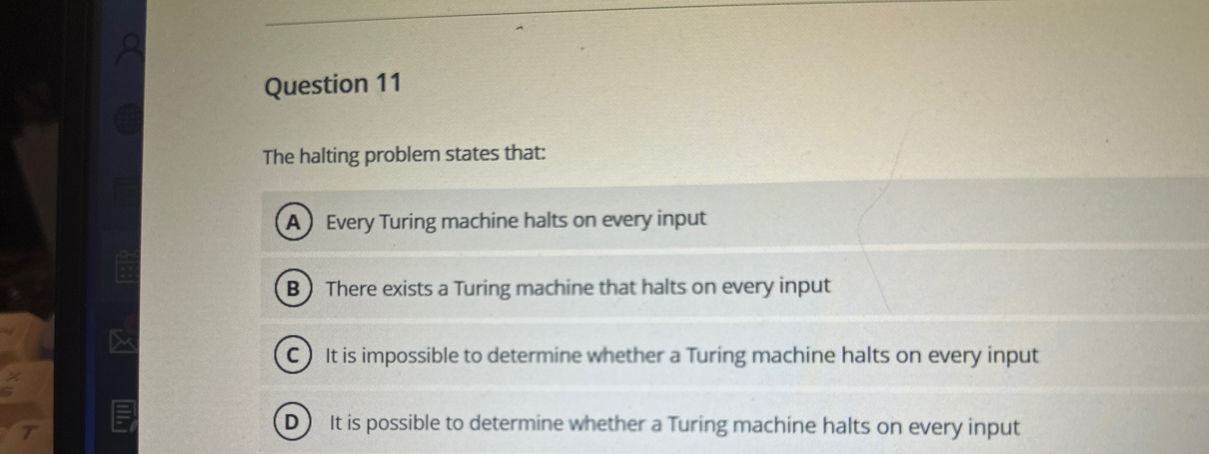 Question 1 1 The halting problem states that:
