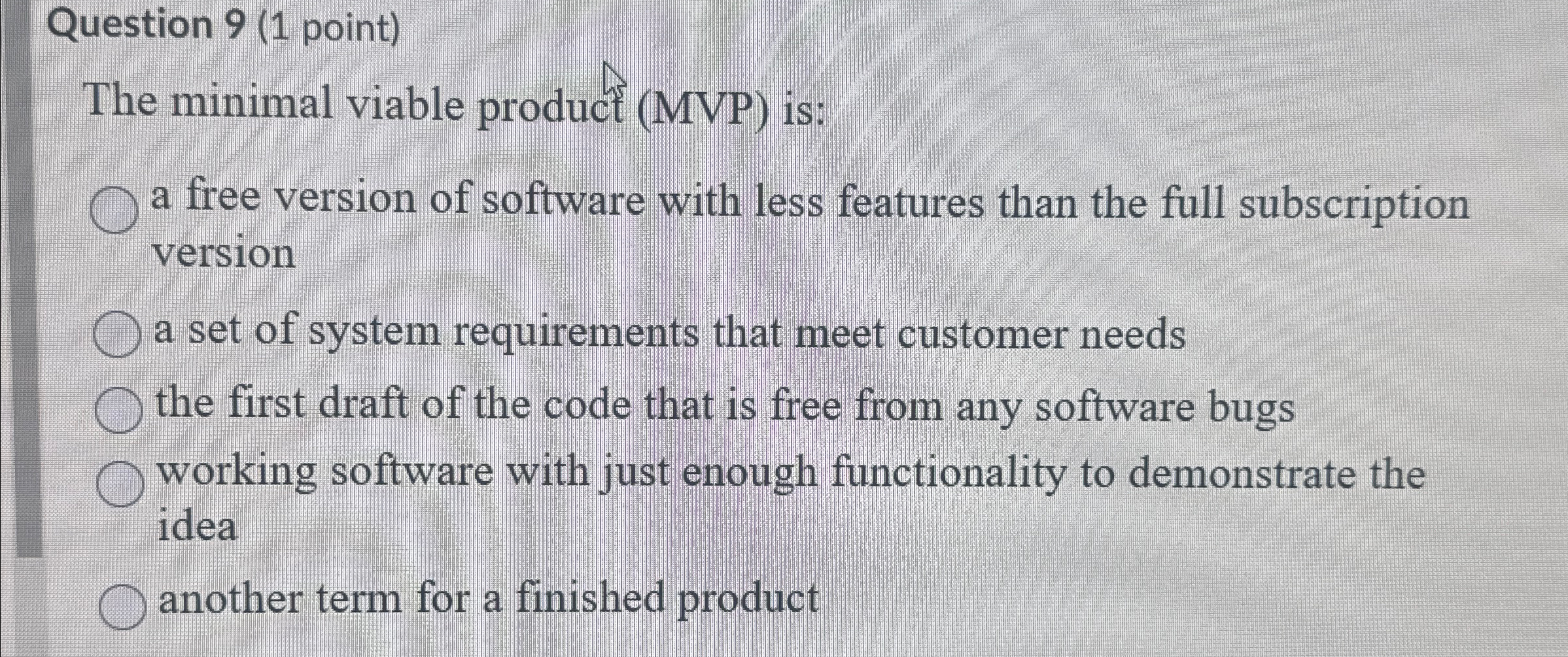 Question 9 ( 1 point ) The minimal viable product