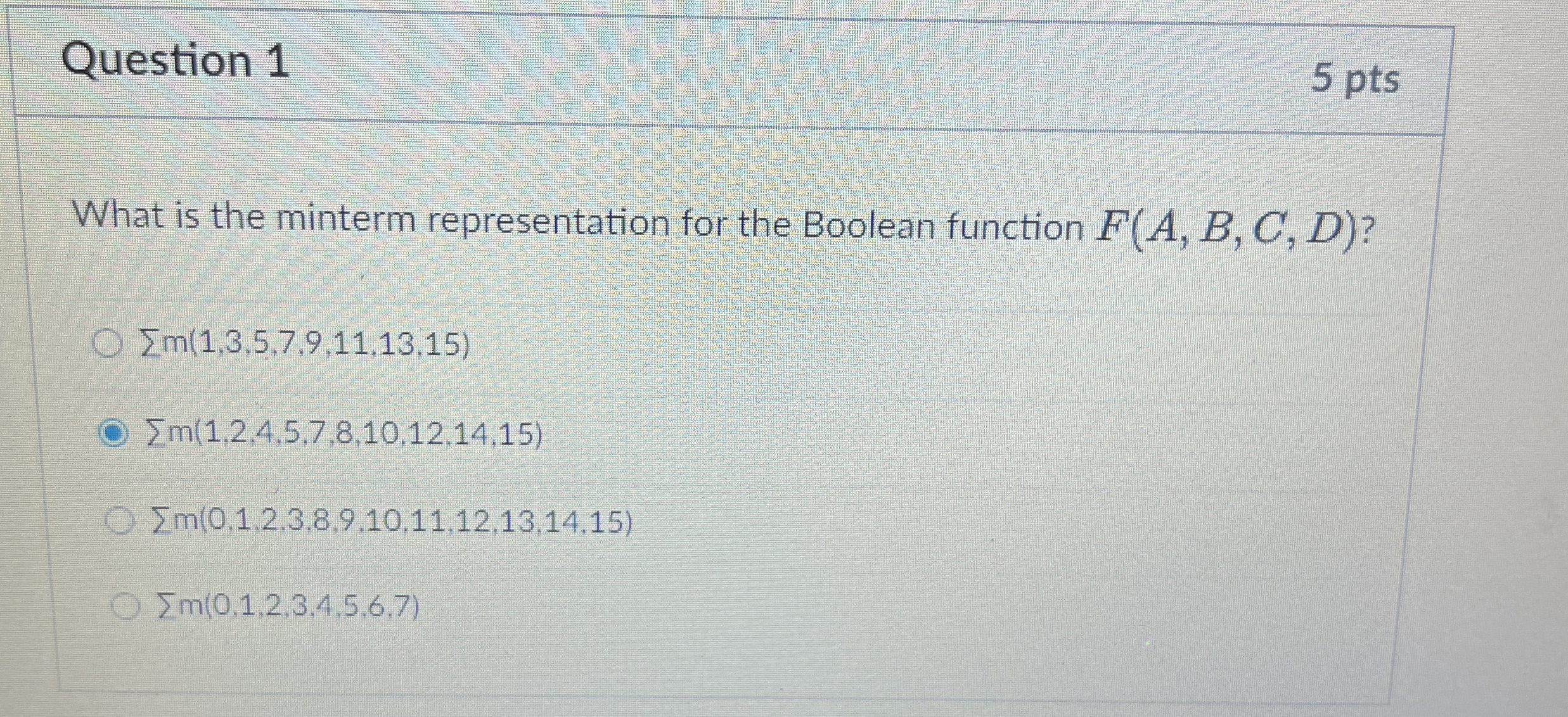 Question 1 5 pts What is the minterm