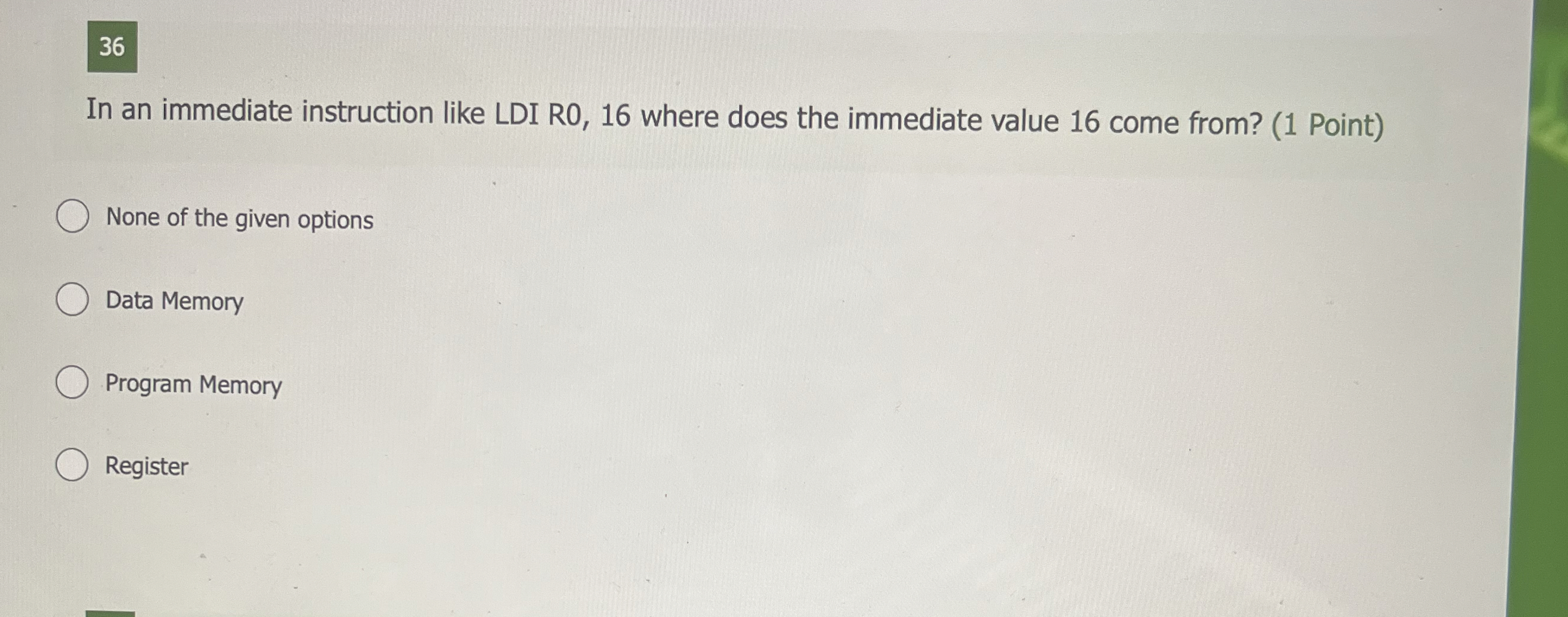 In an immediate instruction like LDI R 0 , 1 6