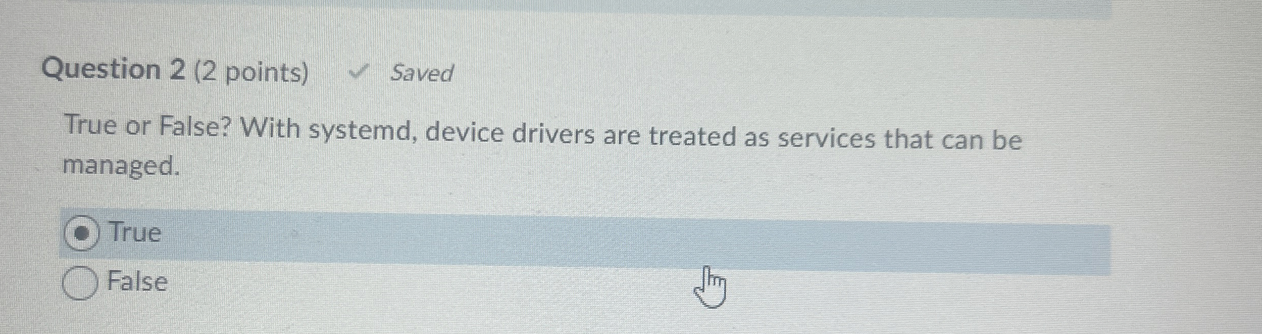 Question 2 ( 2 points ) Saved True or False? With