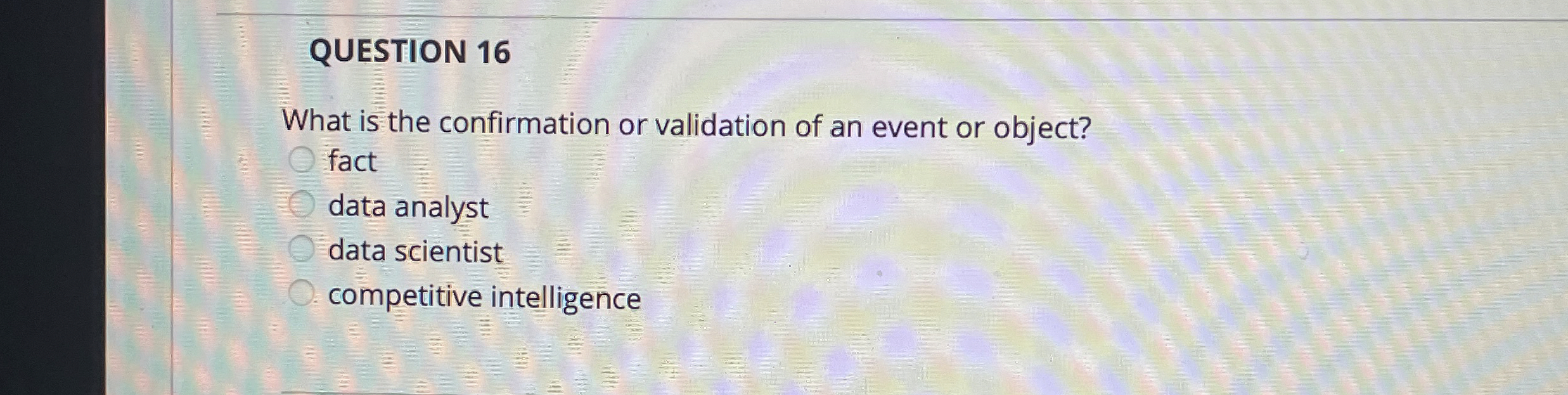 QUESTION 1 6 What is the confirmation or