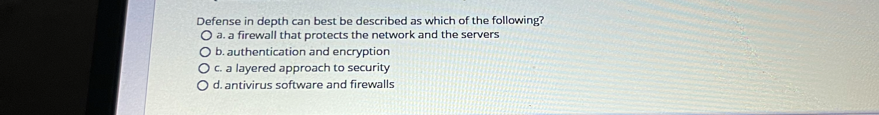 Defense in depth can best be described as which