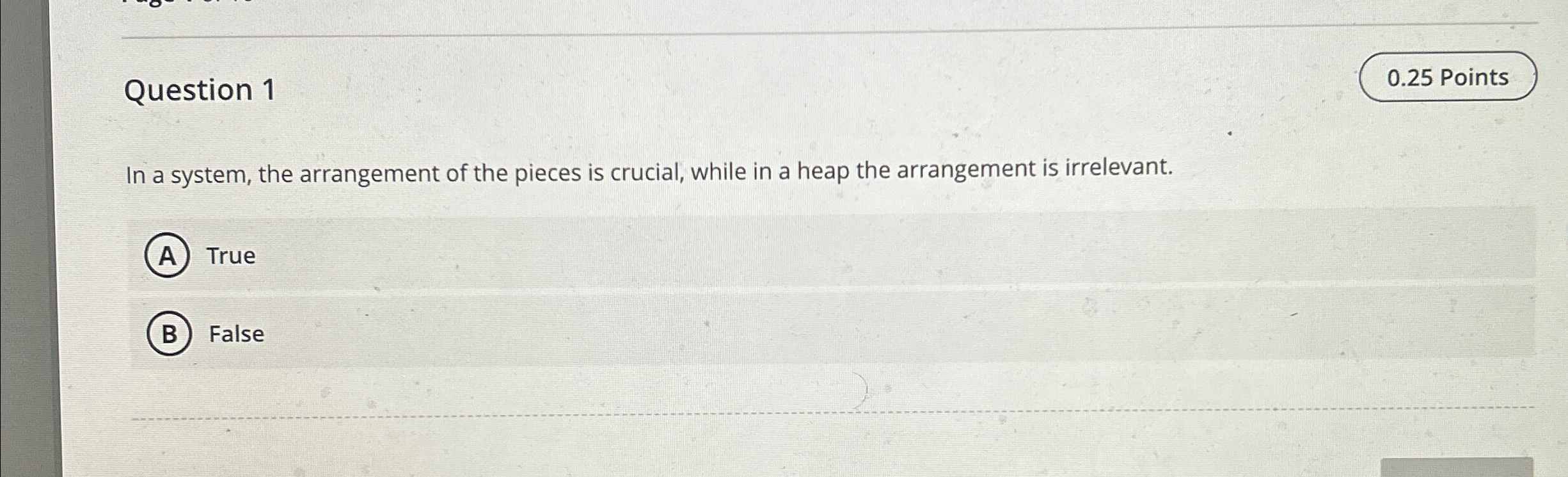 Question 1 In a system, the arrangement of the