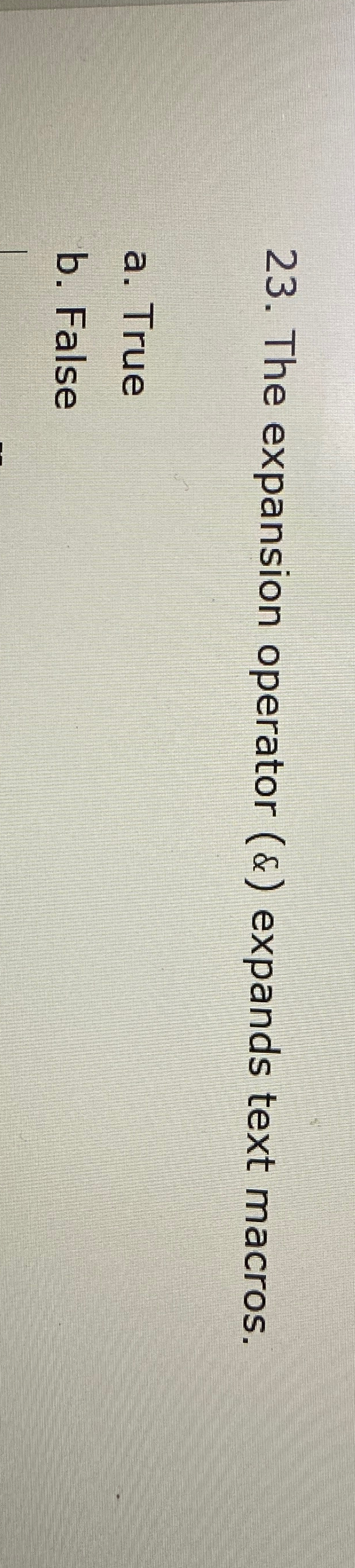 The expansion operator ( ) expands text macros. a