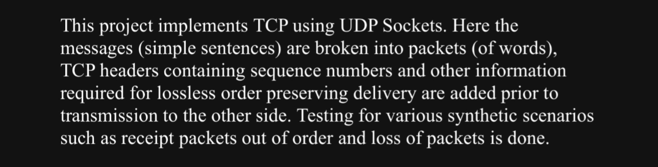 This project implements TCP using UDP Sockets.