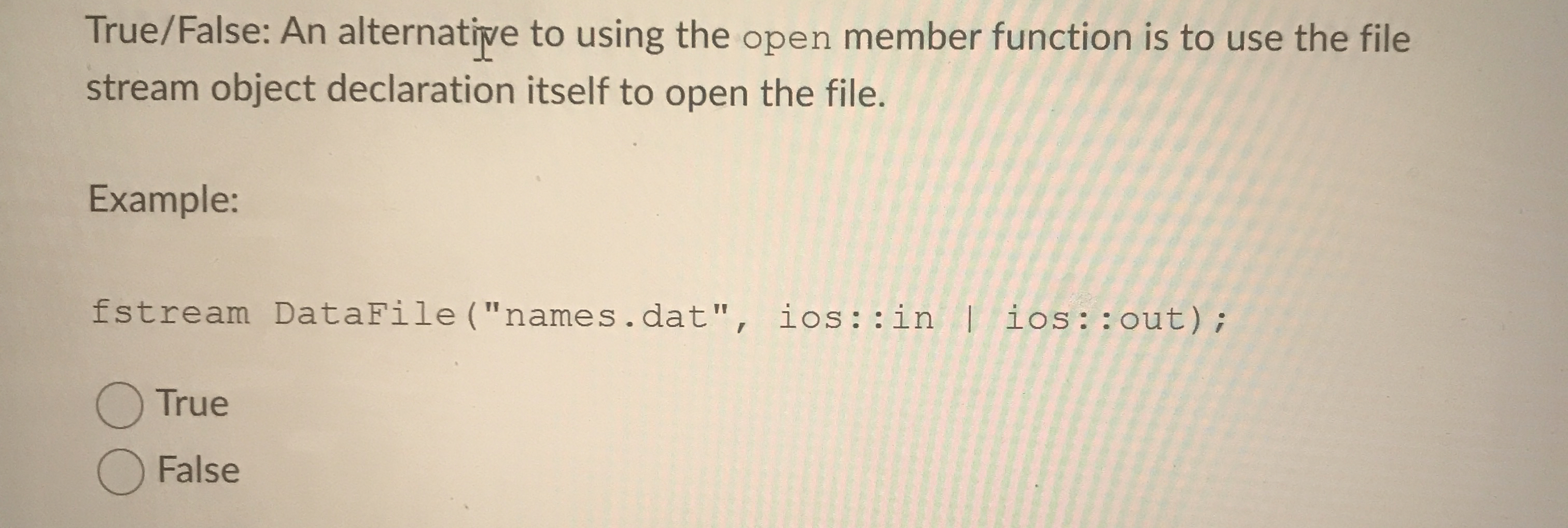True / False: An alternative to using the open