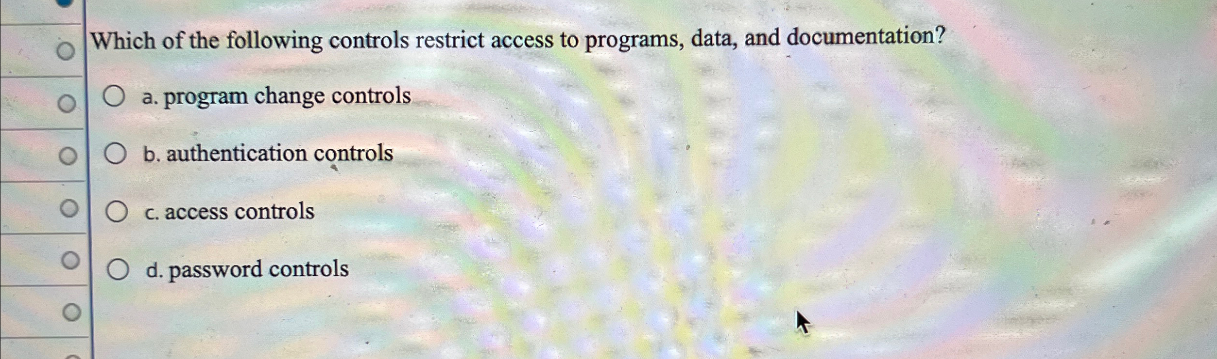 Which of the following controls restrict access