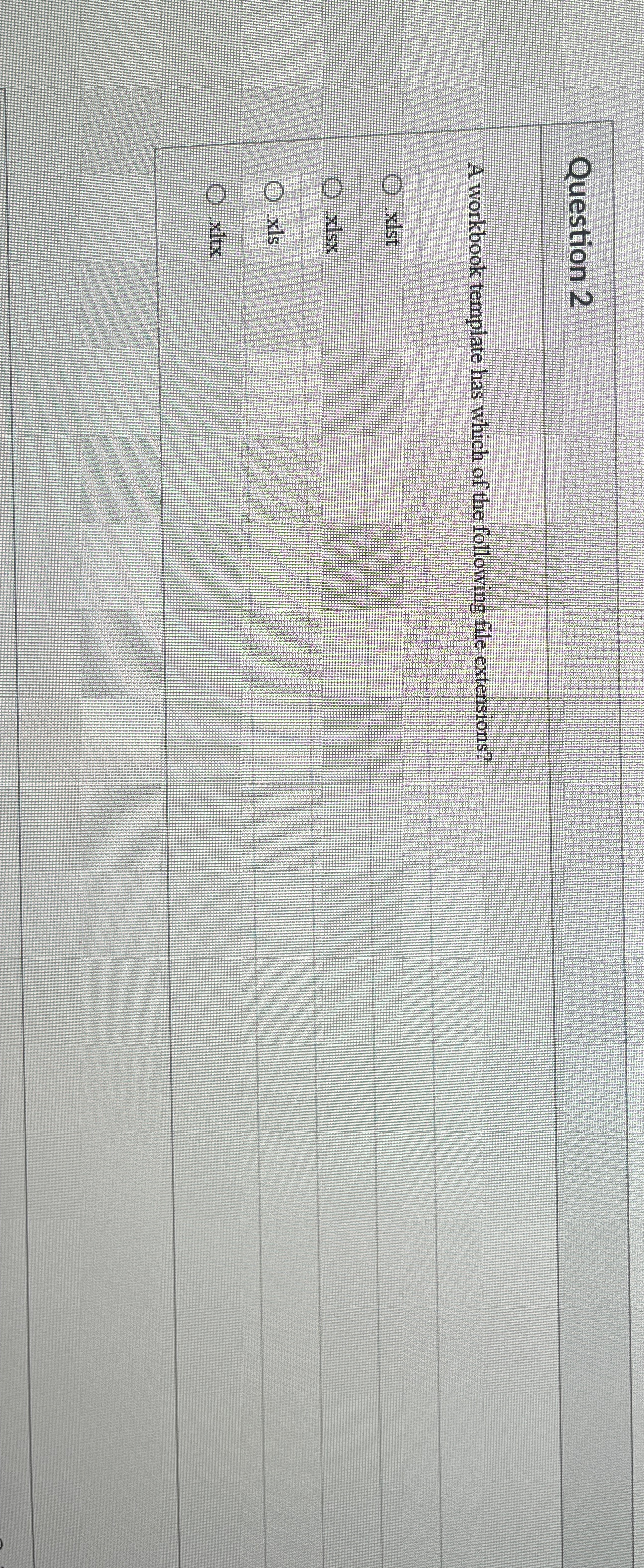 Question 2 A workbook template has which of the