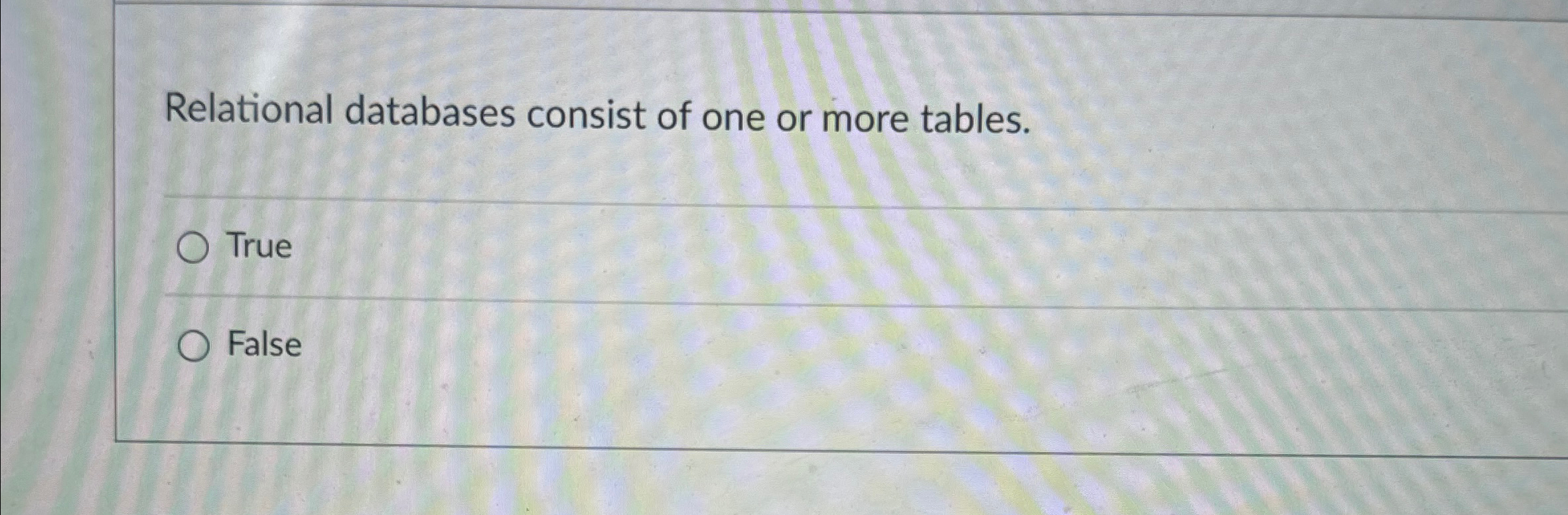 Relational databases consist of one or more