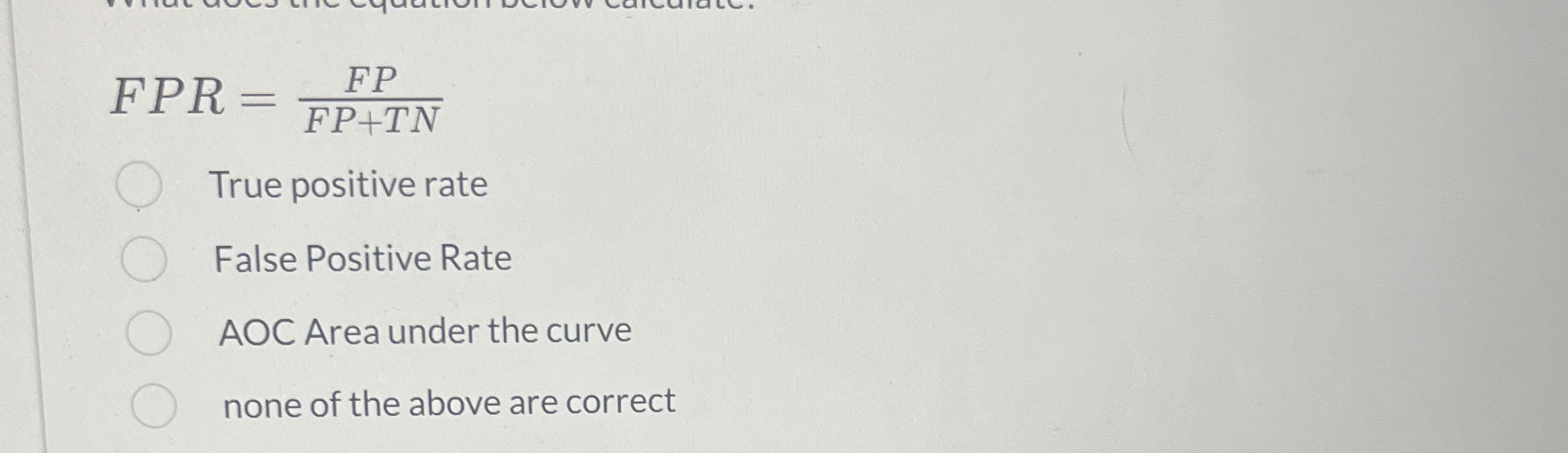 F P R = F P F P + T N True positive rate False