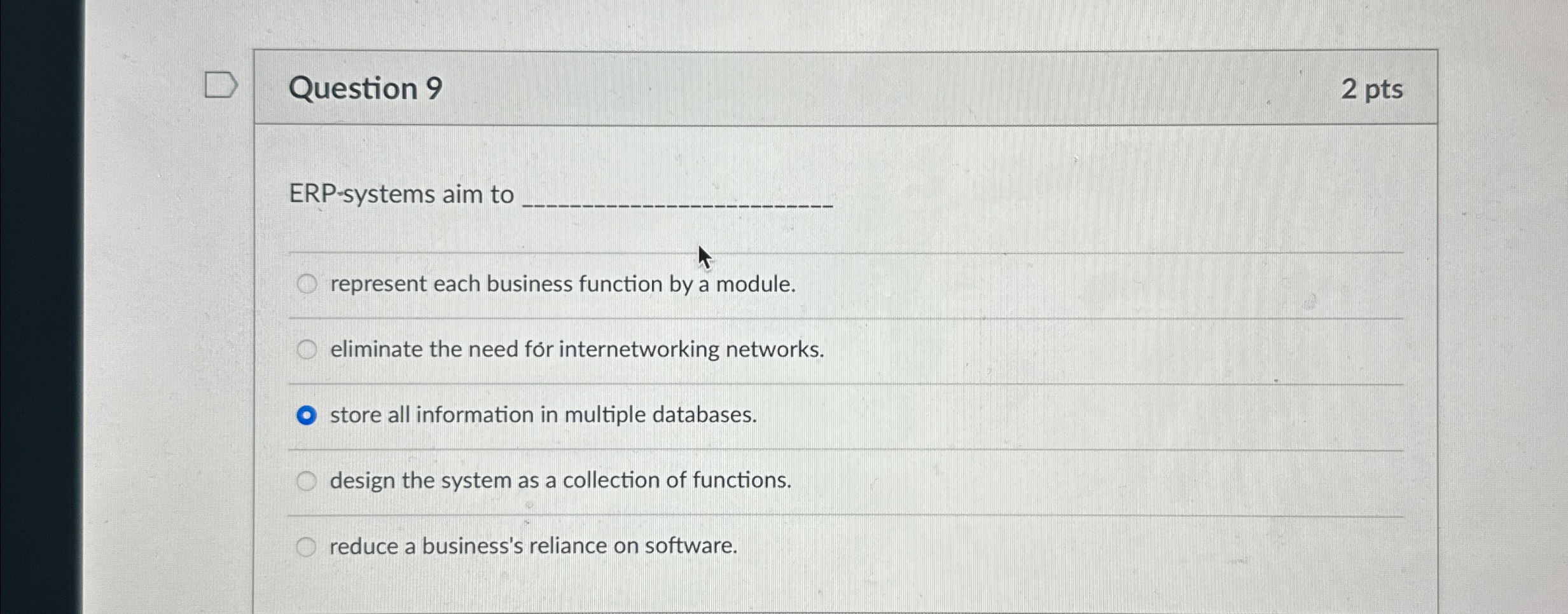 Question 9 2 pts ERP - systems aim to q ,