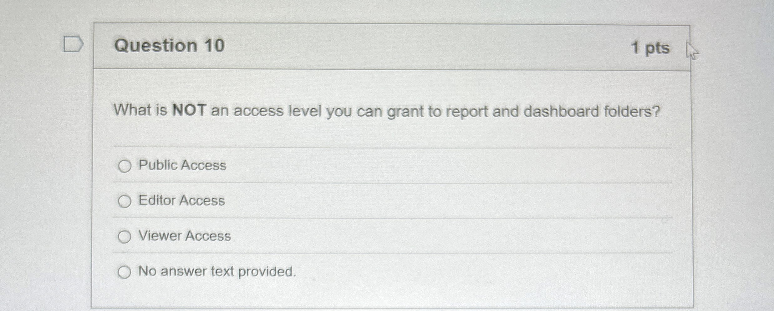 Question 1 0 1 pts What is NOT an access level