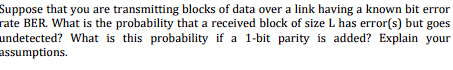 Suppose that you are transmitting blocks of data