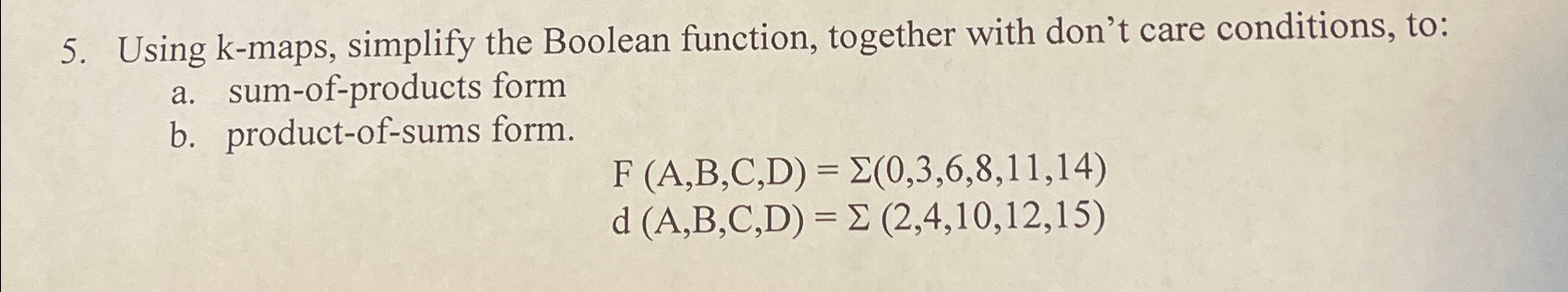 Using k - maps, simplify the Boolean function,
