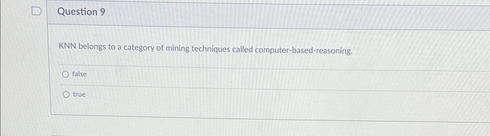 Question 9 KNN belongs to a category of mining