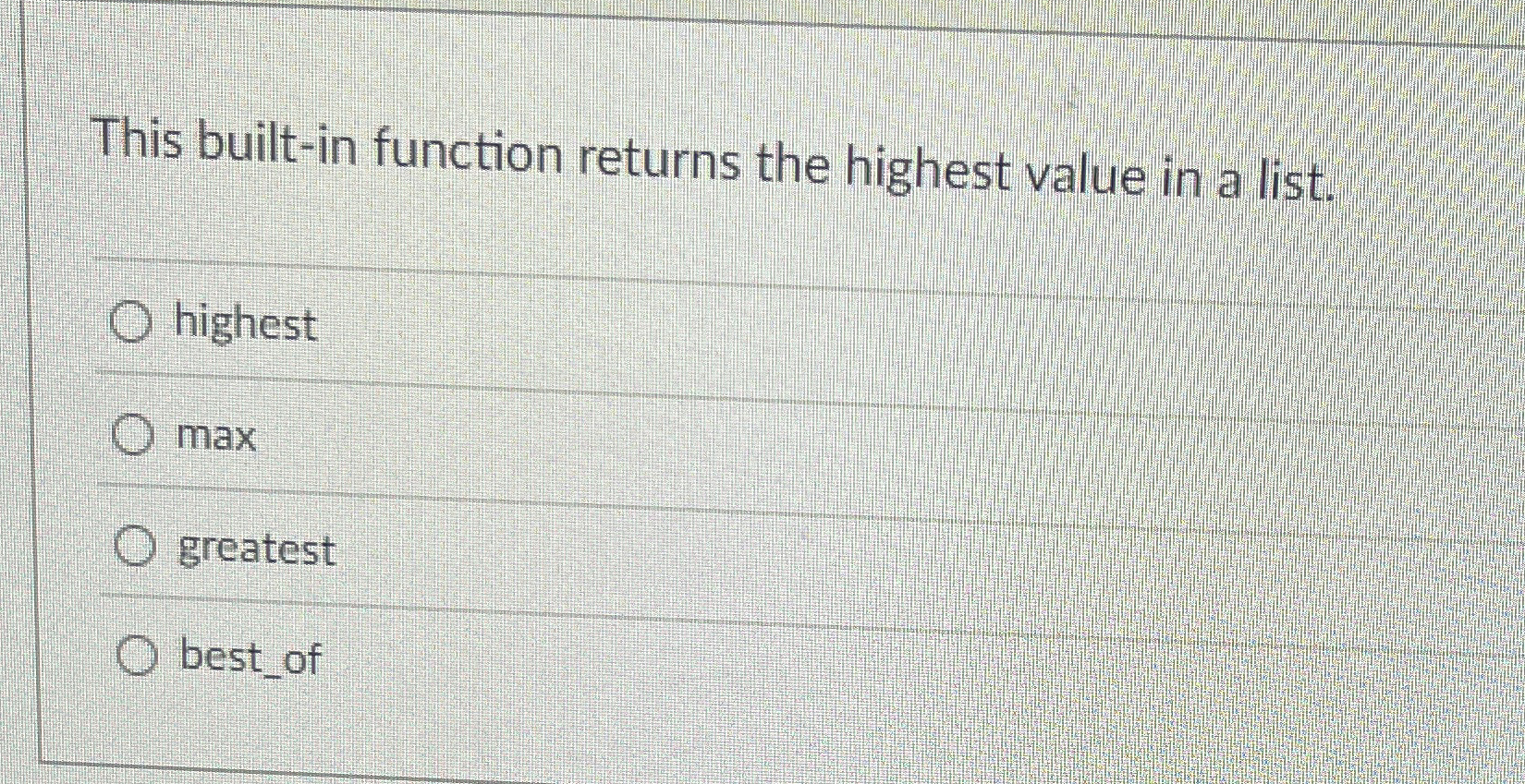 This built - in function returns the highest