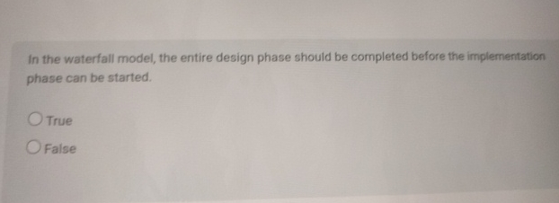 In the waterfall model, the entire design phase