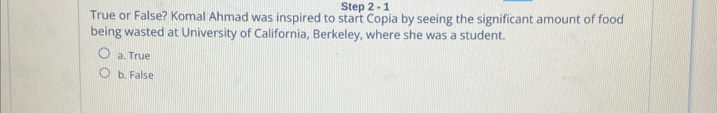Step 2 - 1 True or False? Komal Ahmad was