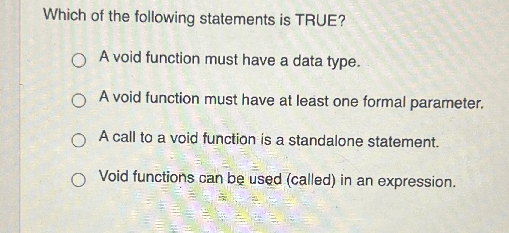 Which of the following statements is TRUE? A void