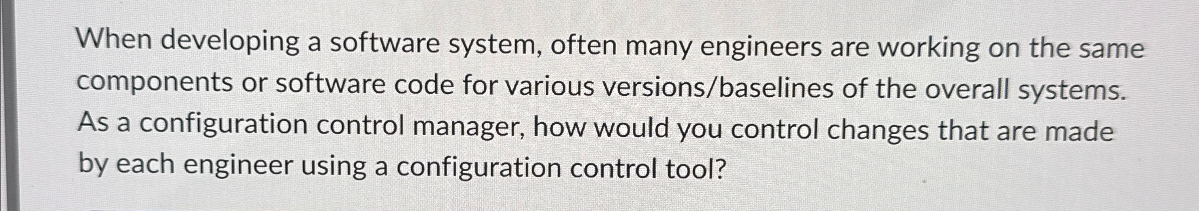When developing a software system, often many