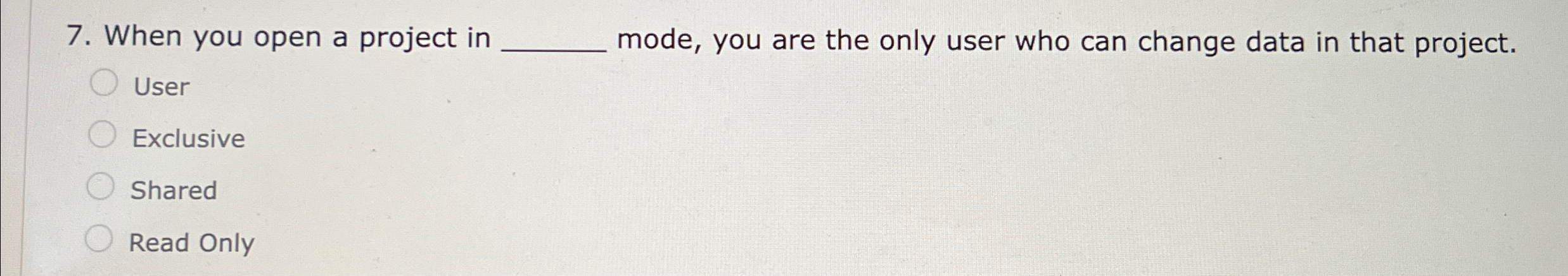 When you open a project in mode, you are the only