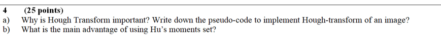 4 , ( 2 5 points ) a ) Why is Hough Transform