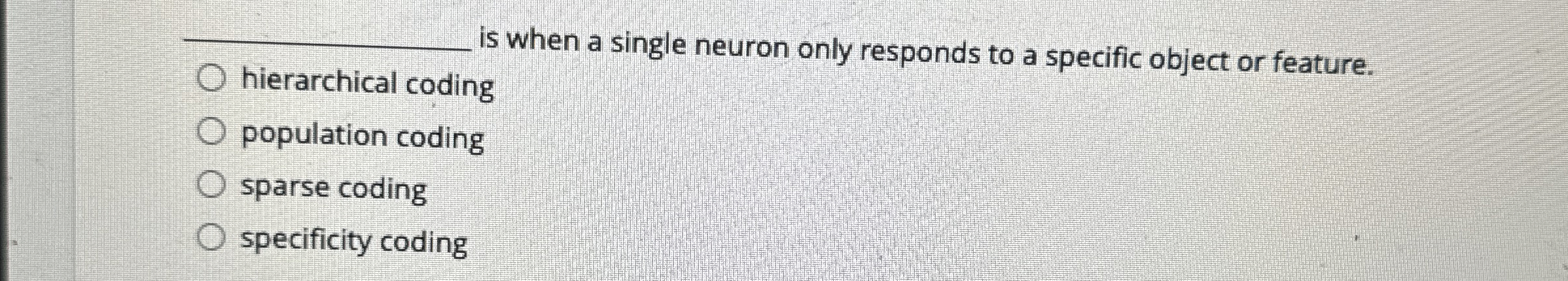 q , is when a single neuron only responds to a