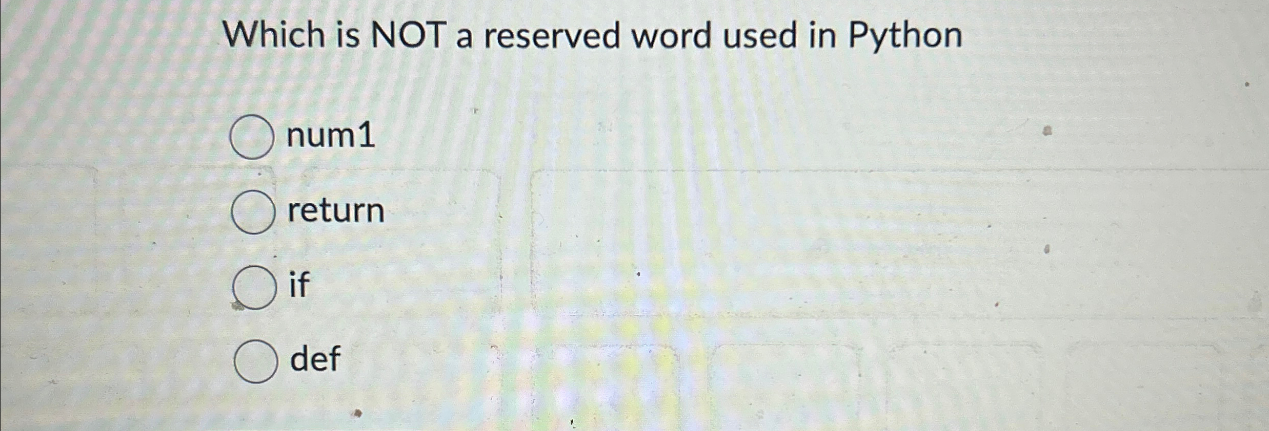 Which is NOT a reserved word used in Python num 1