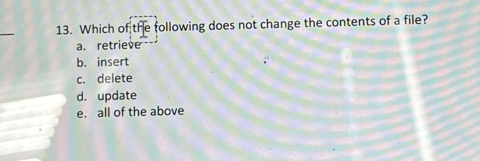 Which of the following does not change the