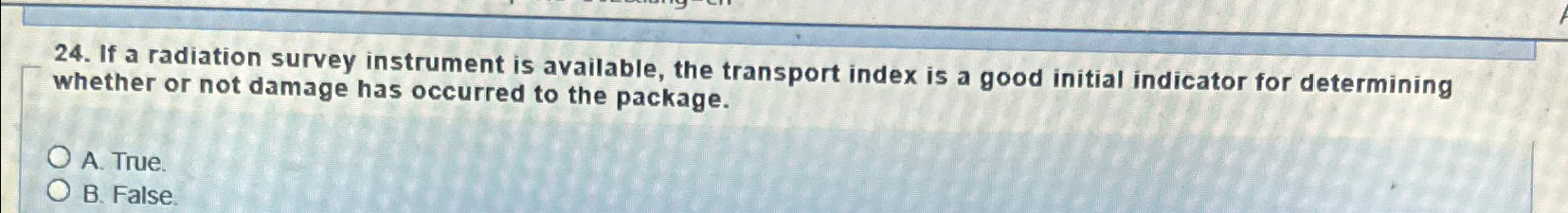 If a radiation survey instrument is available,