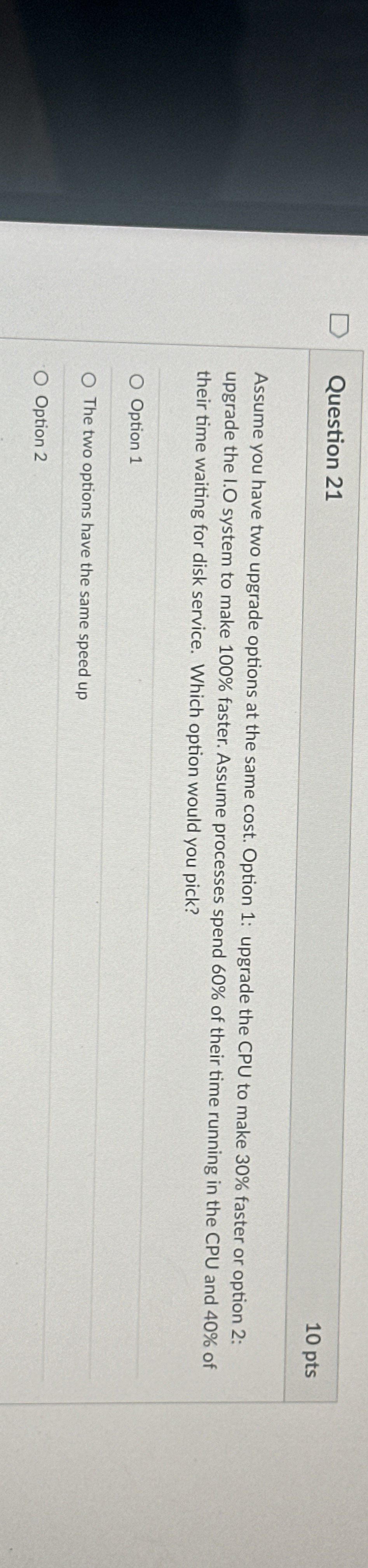 Question 2 1 1 0 pts Assume you have two upgrade